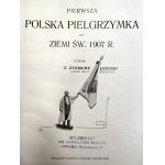 Janicki Z. - Pierwsza Polska Pielgrzymka do Ziemi Świętej - Nakładem Komitetu Polskiej Pielgrzymki - 1907 rok