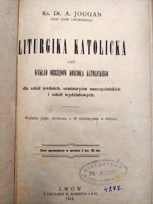 Jougan A. - Liturgika Katolicka czyli wykład rrzęów Katolickiego - Lwów 1918 [ so 40 rytinami].