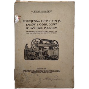 Sokołowski W. - Powojenna eksploatacja lasów i odbudowa w Państwie Polskim - Kraków 1920 [ liczne ilustracje, kolorowa mapa Galicji ]