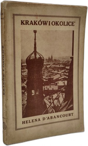 Helena D'Abancourt - Kraków i Okolice - Reiseführer mit 49 Abbildungen und Widmung der Autorin , Krakau 1924 [ Ekslibris Zofia Malczewska ].