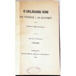 WODZIŃSKI- O UKŁADANIU KONI POD WIERZCH I DO ZAPRZĘGU wyd.1889r. ryciny