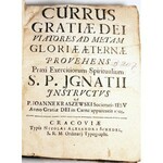 KRASZEWSKI- CURRUS GRATIAE DEI viatores ad metam gloriae aeternae provehens praxi exercitiorum spiritualium S. P. Ignatii instructus a P. Joanne Kraszewski S. Jesu. Anno gratiae Dei in carne apparens 1703.