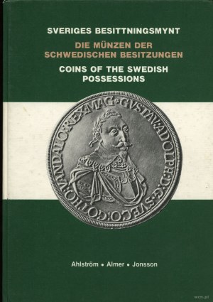 B. Ahlström, Y. Almer, K. Jonsson - Sveriges Besittningsmynt - Coins of the Swedish Possesions, Stockholm 1980