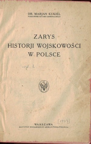 KUKIEL Marjan - Zarys historji wojskowości w Polsce. Warsaw 1924