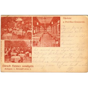 1910 Budapest I. Üdvözlet a a Politikus Greislertől, Gürsch Ferenc vendéglős, étterem kerthelyiség. Koronaőr utca 6....