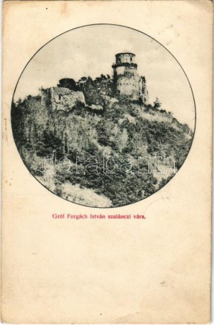 1906 Nagyszalánc, Nagy-Szaláncz, Szalánc, Salanc, Slanec; Gróf Forgách István szalánczi vára...