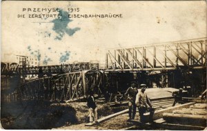 1915 Przemyśl, Die Zerstörte Eisenbahnbrücke / Wojsko I wojny światowej, zniszczony most kolejowy. foto (fa)