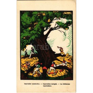 Imperialista favágók / Imperialist woodcutters. Hungarian irredenta propaganda art postcard, Trianon s: Haranghy (EK...