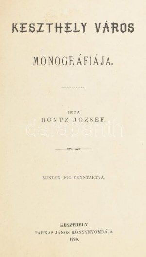 Bontz József : Keszthely város monográfiája. (Balaton) (Megjelent Magyarország ezredéves fennállásának emlékére....