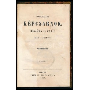 [Birányi Ákos (1816-1855)] Szirondi: Forradalmi képcsarnok. Regény és való 1848 és 1849-ből. I. füzet. [Unicus...