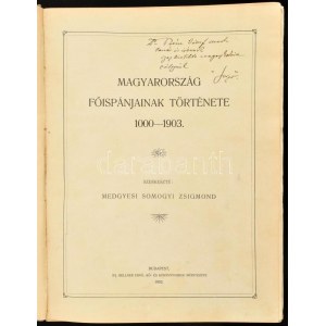 Somogyi Zsigmond, medgyesi: Magyarország főispánjainak története. 1000-1903. Szerkeszté: ~. Bp., 1902. Ifj...