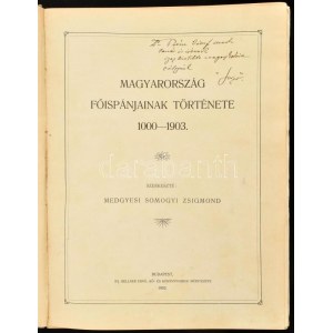 Somogyi Zsigmond, medgyesi : Magyarország főispánjainak története. 1000-1903. Szerkeszté : ~. Bp., 1902. Ifj...