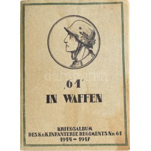 Kún Andor. 61 in Waffen. Kriegs-album des k. u. k. Infanterieregiments Nr. 61. (1914-1917.) Temesvár, 1918. Polatek...