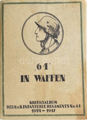 Kún Andor. 61 dans Waffen. Kriegs-album des k. u. k. Infanterieregiments Nr. 61. (1914-1917.) Temesvár, 1918. Pollatsek...