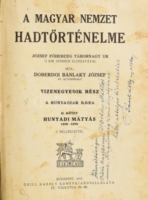 Doberdoi Bánlaky József : A magyar nemzet hadtörténelme. XI. rész : A Hunyadiak kora. II. kötet : Hunyadi Mátyás. 1458 ...