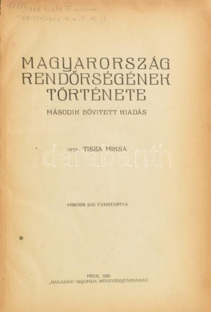 Tisza Miksa: Miksa: Magyarország rendőrségének története. Pécs, 1925, 