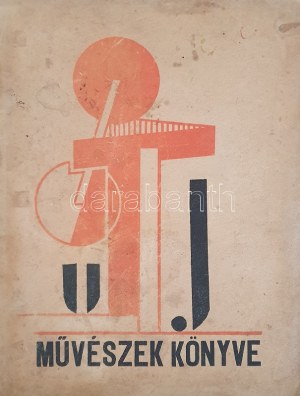 (Kassák Lajos - Moholy-Nagy László): Uj művészek könyve. (Wien, 1922. Verlag Julius Fischer.) [8] p. + 44 t. ...