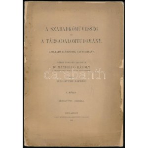 Mandello Károly: A szabadkőművesség és a társadalomtudomány. Kioktató előadások gyűjteménye. I. köt...