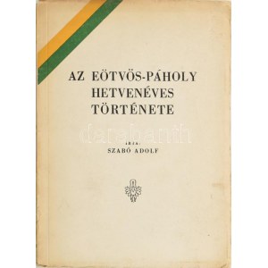 Szabó Adolf: Az Eötvös-páholy hetvenéves története. Bp.,(1947., Márkus-ny.,) 56 S. Kiadói papírkötés...