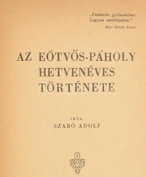 Szabó Adolf: Eötvös-páholy hetvenéves története. Bp.,(1947., Márkus-ny.,) 56 p. Kiadói papírkötés...