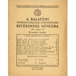 A balatoni távbeszélőhálózat előfizetőinek betűrendes névsora, 1939. május. [Bp.], 1939, M. Kir. Postavezérigazgatóság,...