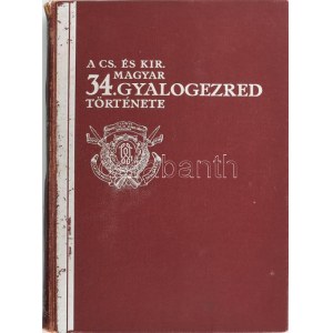 A cs. és kir. 34. magyar gyalogezred története 1734-1918. Bp, 1937. Pátria. 519 + [1] p. Kiadói...