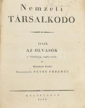 1830 Nemzeti Társalkodó. Írták az olvasók, a lehetőségig rendbe-szedte és hetenként kiadta kisszántói Pethe Ferencz....