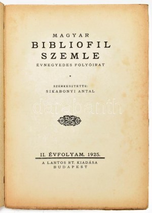 Magyar Bibliofil Szemle. 1924-1925. Évnegyedes folyóirat. Szerkeszti Dr. Dézsi Lajos-Síkabonyi Antal. I. évf. 3-4 szám...