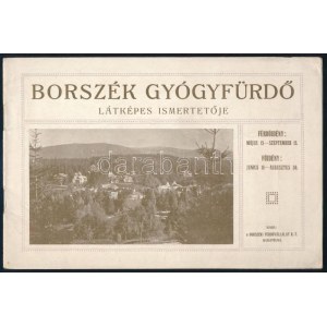 Borszék gyógyfürdő látképes ismertetője. Kiadja: Borszéki Fürdővállalat Rt. Bp., én. (cca 1910), Krausz Tivadar-ny., 15....