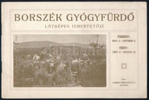 Borszék gyógyfürdő látképes ismertetője. Kiadja: Borszéki Fürdővállalat Rt. Bp., én. (circa 1910), Krausz Tivadar-ny., 15...