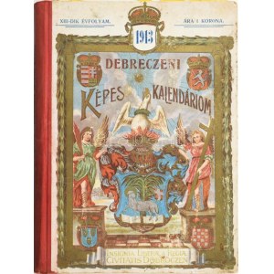 Debreczeni Képes Kalendárium az 1913-ik közönséges esztendőre. Tizenharmadik évfolyam. Debrecen,(1913.),Debreczen Sz...