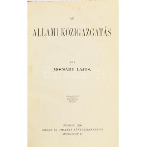 Mocsáry Lajos: Az állami közigazgatás. Bp., 1890, Singer és Wolfner, 4+284 s. Korabeli félvászon-kötésben...