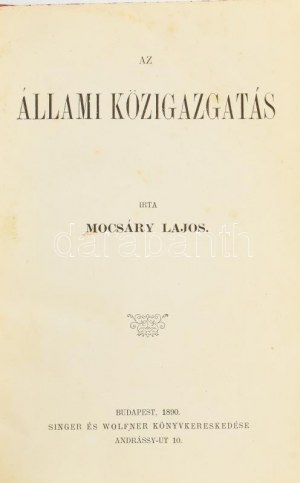 Mocsáry Lajos: Az állami közigazgatás. Bp., 1890, Singer és Wolfner, 4+284 p. Korabeli félvászon-kötésben...