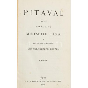 Pitaval nie ma sobie równych. A Pitaval-féle gyűjtemény legérekesebb esetei. Pest, 1869, Athenaeum, VI+2....