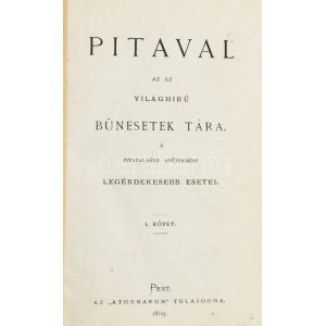 Pitaval az az világhírű bűnesetek tára. A Pitaval-féle gyűjtemény legérekesebb esetei. Pest, 1869, Athenaeum, VI+2...