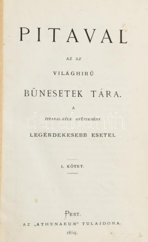 Pitaval nie ma sobie równych. A Pitaval-féle gyűjtemény legérekesebb esetei. Pest, 1869, Athenaeum, VI+2....