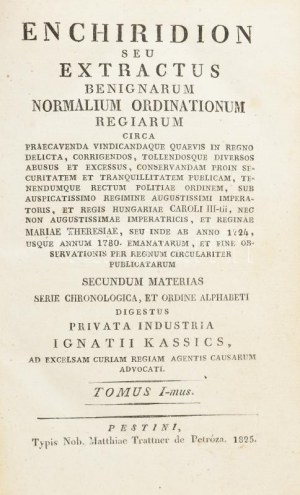 Kassics [Ignác], Ignatius: Enchiridion seu exctractus benignarum normalium ordinationum regiarum.....