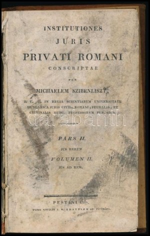 Szibenliszt [Mihály], Michael: Institutiones Juris Privati Romani consriptae per ~. Pars II. (a mű két kötetben teljes...
