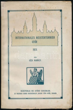 Maróczy, Géza: Internationales Meisterturnier Győr. Győr, 1924, Selbstverlag des Győrer Schachklubs, (Győr, Johann Tóth...