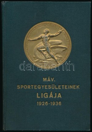 Magyar vasutas sport 1900-1936. és a MÁV sportegyesületeinek ligája 1926-1936. Bp.,(1936), Klein S.-ny., 271+1 p.+2 ...