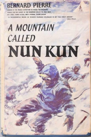 Bernard Pierre: Ein Berg namens Nun Kun. DEDIKÁLT! Übersetzt von Nea Morin und Janet Adam Smith. London,1955...