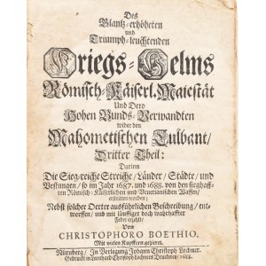 Boethius, Cristophoro: , Des Glantz-erhöheten und Triumph-leuchtenden Kriegs-Helms... Dritter Theil. Nürnberg, 1688...