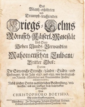 Boethius, Cristophoro: Boethioro: Des Glantz-erhöheten und Triumph-leuchtenden Kriegs-Helms... Dritter Theil. Nürnberg, 1688...