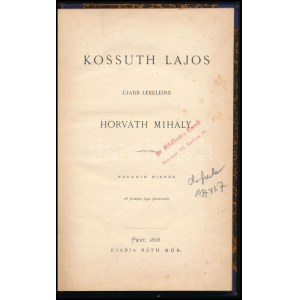 Horváth Mihály: Kossuth Lajos újabb leveleire. Pest, 1868, Ráth Mór (Bécs, Holzhausen Adolf-ny.), 131 p. Második kiadás ...