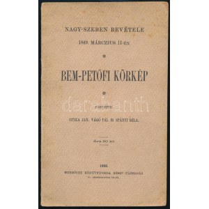 Bem-Petőfi körkép. Nagy-Szeben bevétele 1849. márczius 11-én. Festette: Syka Jan, Vágó Pál és Spányi Béla. Bp., 1898...