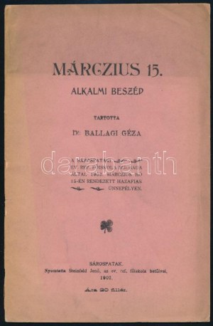 Ballagi Géza: alkalmi beszéd. Tartotta Dr. - - a Sárospataki Ev. Ref. Főiskola ifjúsága által 1902...