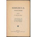 Ballagi Géza : Márczius 15. alkalmi beszéd. Tartotta Dr. - - a Sárospataki Ev. Ref. Főiskola ifjúsága által 1902...