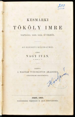 Nagy Iván: Késmárki Tököly Imre naplója 1693. 1694. évekből. Az eredeti kéziratból közli - -. Pest, 1863. Eggenberger...