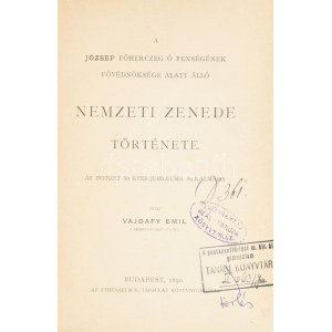 Vajdafy Emil: A József főherczeg ő fenségének fővédnöksége alatt álló Nemzeti Zenede története...