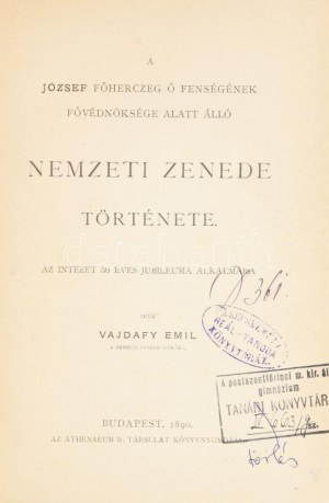 Vajdafy Emil: A József főherczeg ő fenségének fővédnöksége alatt álló Nemzeti Zenede története...